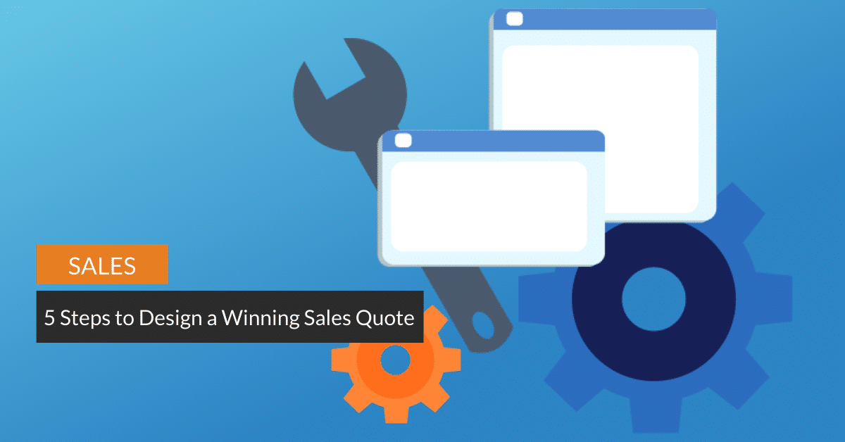 Design a Winning Sales Quote: 5 Steps to Help You Stand Out from the Crowd