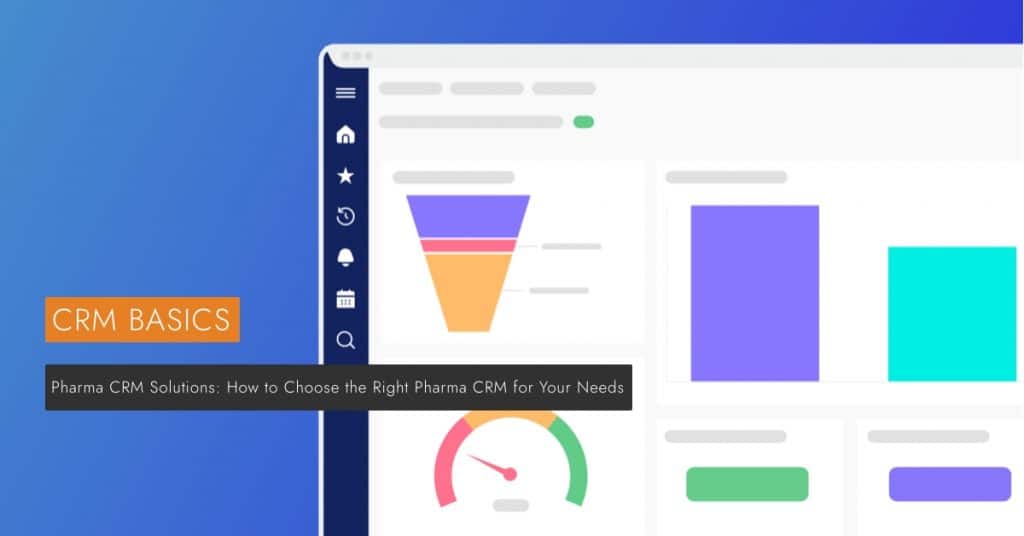 Pharma Crm Solutions How To Choose The Right Pharma Crm For Your Needs