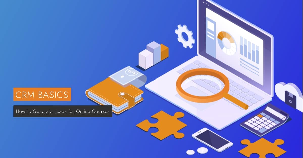 How to Generate Leads for Online Courses is visible next to a laptop running crm software.