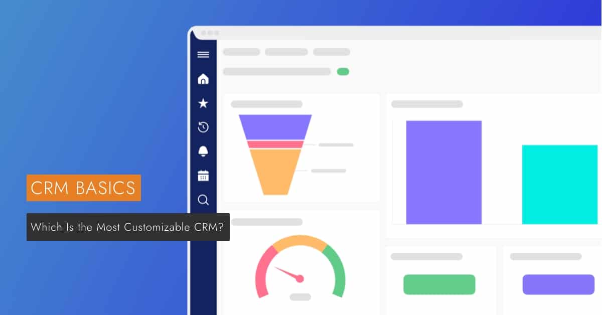 Which Is the Most Customizable CRM is displayed next to a pc screen.